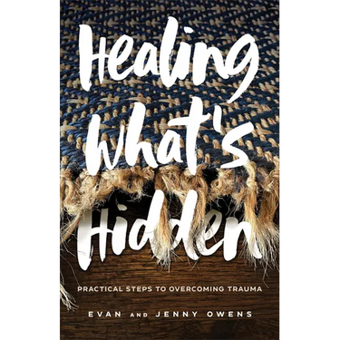 Healing What's Hidden: Practical Steps to Overcoming Trauma
