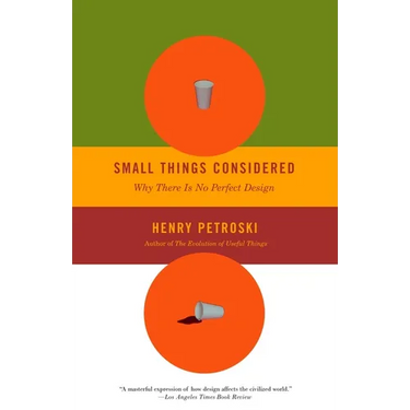 Small Things Considered: Why There Is No Perfect Design
