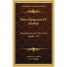 Select Epigrams Of Martial: Spectaculorum Liber And Books I-IV