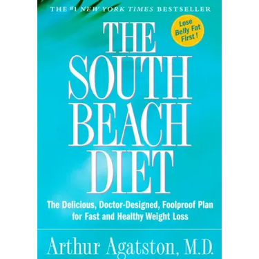 The South Beach Diet: The Delicious, Doctor-Designed, Foolproof Plan for Fast and Healthy Weight Loss