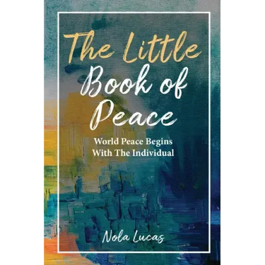 The Little Book of Peace: World Peace Begins With The Individual