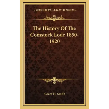 The History Of The Comstock Lode 1850-1920