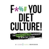 F*** You Diet Culture! The Unapologetic Approach to Healthy Living: A Crystal Mathis Workbook
