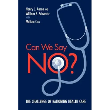 Can We Say No?: The Challenge of Rationing Health Care