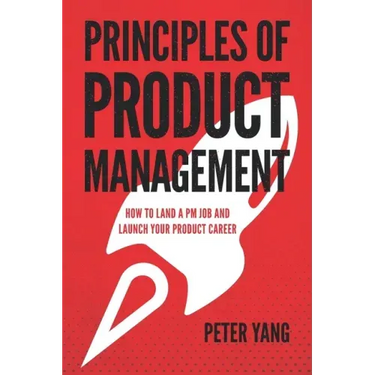 Principles of Product Management: How to Land a PM Job and Launch Your Product Career