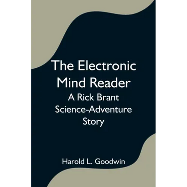 The Electronic Mind Reader: A Rick Brant Science-Adventure Story