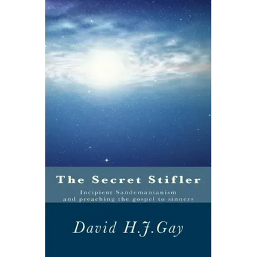 The Secret Stifler: Incipient Sandemanianism and preaching the gospel to sinners