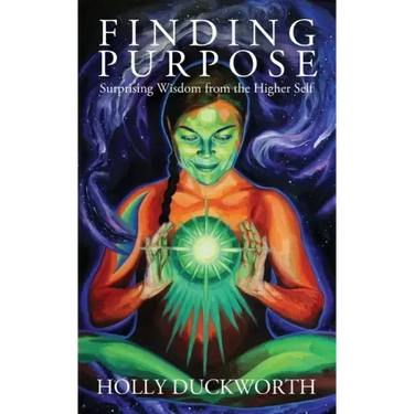 Finding Purpose: Surprising Wisdom from the Higher Self