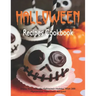 Halloween Recipes Cookbook: Enjoy Your Creepy Halloween Holiday With 200 Mysterious Halloween Recipes!