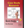 Case Study Research: The Quick Guide Series