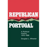 Republican Portugal: A Political History, 1910-1926