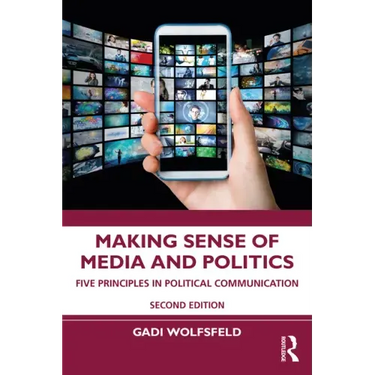 Making Sense of Media and Politics: Five Principles in Political Communication