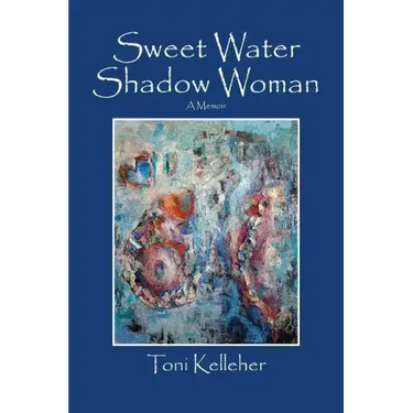 Sweet Water Shadow Woman: A Memoir