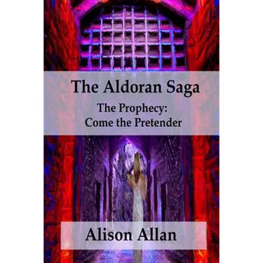 The Aldoran Saga: The Prophecy; Come the Pretender