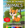 Color By Number Books For Kids Ages 4-8: Animals Color By Number For Little Girls And Boys