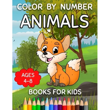 Color By Number Books For Kids Ages 4-8: Animals Color By Number For Little Girls And Boys