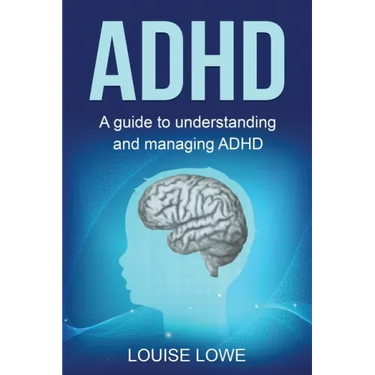 ADHD: A Guide to Understanding and Managing ADHD