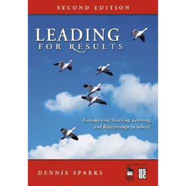 Leading for Results: Transforming Teaching, Learning, and Relationships in Schools