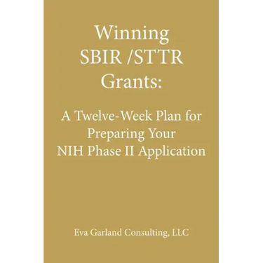 Winning SBIR/STTR Grants: A Twelve-Week Plan for Preparing Your NIH Phase II Application