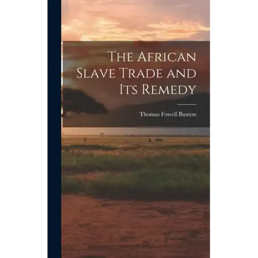 The African Slave Trade and Its Remedy