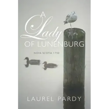 A Lady of Lunenburg: Nova Scotia 1752