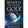 Behold Our Awesome God!: A HEART to heart Bible Study
