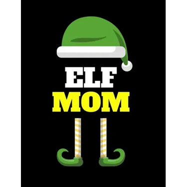 Elf Mom: Seasonal Notebook & Journal To Write In Cute Holiday Sayings, Quotes, Memories, Stories, Wish List, Recipes, Notes - F