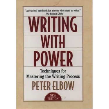 Writing with Power: Techniques for Mastering the Writing Process