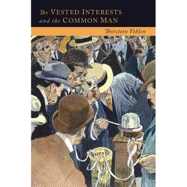 The Vested Interests and the Common Man: The Modern Point of View and the New Order
