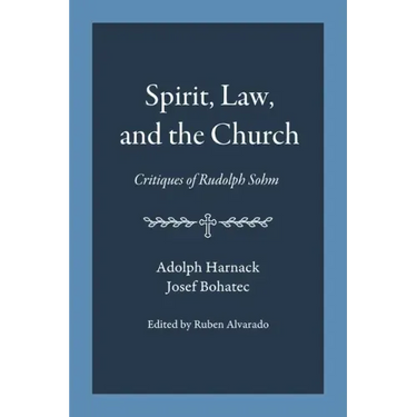 Spirit, Law, and the Church: Critiques of Rudolph Sohm