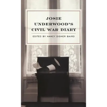 Josie Underwood's Civil War Diary
