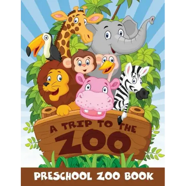 A Trip to the Zoo: Preschool Zoo Book