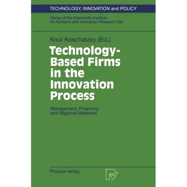 Technology-Based Firms in the Innovation Process: Management, Financing and Regional Networks