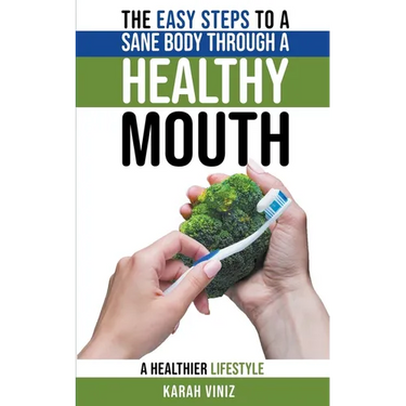 The Easy Steps to a Sane Body Through a Healthy Mouth