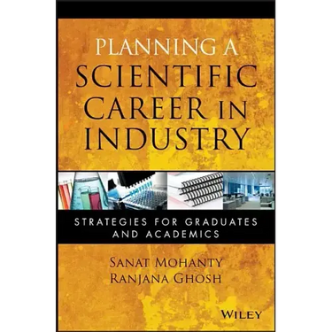 Planning a Scientific Career in Industry: Strategies for Graduates and Academics