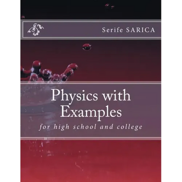 Physics with Examples: for highschool and college