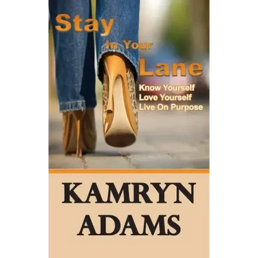 Stay In Your Lane: Know Yourself. Love Yourself. Live On Purpose.