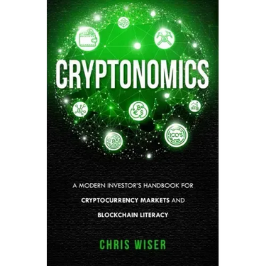 Cryptonomics: A Modern Investors Guide to Cryptocurrency Markets and Blockchain Literacy