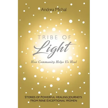 Tribe of Light: How Community Helps Us Heal