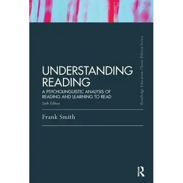 Understanding Reading: A Psycholinguistic Analysis of Reading and Learning to Read, Sixth Edition