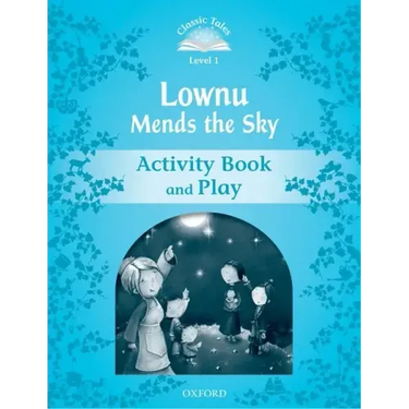 Classic Tales: Level 1: Lownu Mends the Sky Activity Book & Play