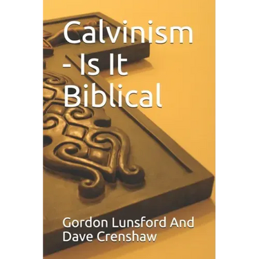 Calvinism - Is It Biblical: Two Sides to the Issue