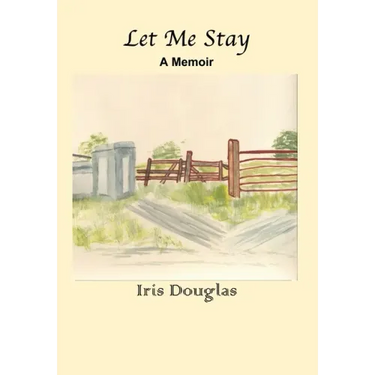 Let Me Stay: A Memoir
