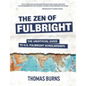 The Zen of Fulbright: The Unofficial Guide to U.S. Fulbright Scholarships