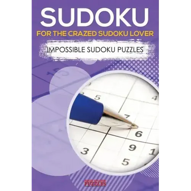 Sudoku for the Crazed Sudoku Lover - Impossible Sudoku Puzzles