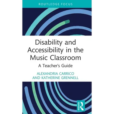 Disability and Accessibility in the Music Classroom: A Teacher's Guide