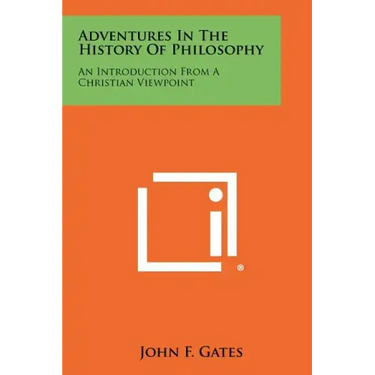 Adventures in the History of Philosophy: An Introduction from a Christian Viewpoint
