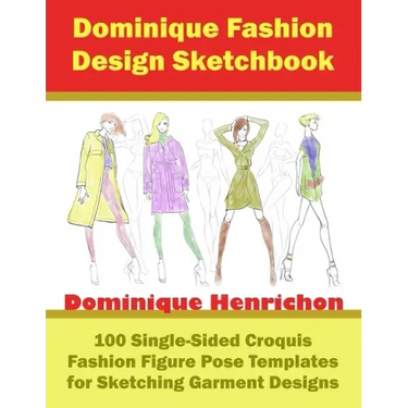 Dominique Fashion Design Sketchbook: 100 Single-Sided Croquis Fashion Figure Pose Templates for Sketching Garment Designs