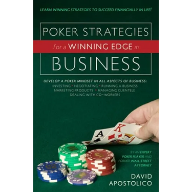 Poker Strategies for a Winning Edge in Business: Develop a Poker Mind-Set in All Aspects of Business: Investing, Negotiating, Running a Business, Mark