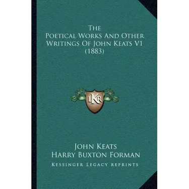 The Poetical Works And Other Writings Of John Keats V1 (1883)